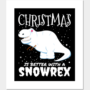 Christmas Is Better With A Snowrex - Christmas t rex snow dinosaur gift Posters and Art